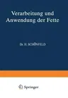 Verarbeitung Und Anwendung Der Fette: Ƶweiter Band (Softcover Reprint of the Original 1st 1937)