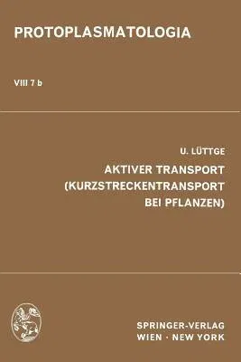 Aktiver Transport (Kurzstreckentransport Bei Pflanzen) (Softcover Reprint of the Original 1st 1969)