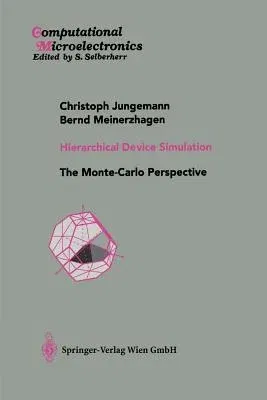 Hierarchical Device Simulation: The Monte-Carlo Perspective (Softcover Reprint of the Original 1st 2003)