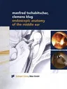 Endoscopic Anatomy of the Middle Ear (Softcover Reprint of the Original 1st 2000)