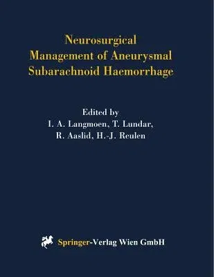 Neurosurgical Management of Aneurysmal Subarachnoid Haemorrhage (Softcover Reprint of the Original 1st 1999)