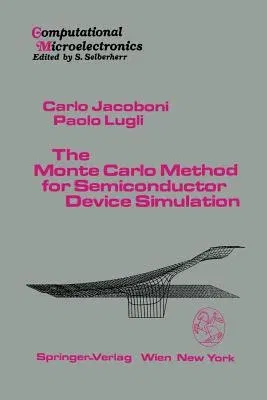 The Monte Carlo Method for Semiconductor Device Simulation (Softcover Reprint of the Original 1st 1989)