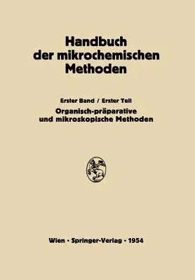 Präparative Mikromethoden in Der Organischen Chemie: Mikroskopische Methoden (Softcover Reprint of the Original 1st 1954)