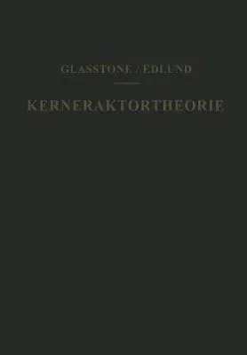 Kernreaktortheorie: Eine Einführung (Softcover Reprint of the Original 1st 1961)