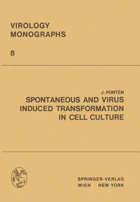 Spontaneous and Virus Induced Transformation in Cell Culture (Softcover Reprint of the Original 1st 1971)