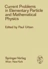 Current Problems in Elementary Particle and Mathematical Physics (Softcover Reprint of the Original 1st 1976)