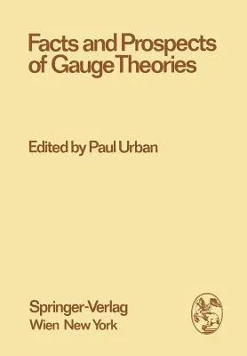 Facts and Prospects of Gauge Theories: Proceedings of the XVII. Internationale Universitätswochen Für Kernphysik 1978 Der Karl-Franzens-Universität Gr