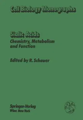 Sialic Acids: Chemistry, Metabolism, and Function (Softcover Reprint of the Original 1st 1982)