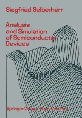 Analysis and Simulation of Semiconductor Devices (Softcover Reprint of the Original 1st 1984)