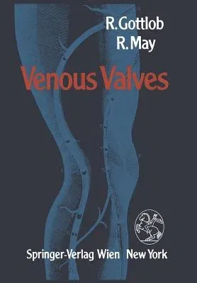 Venous Valves: Morphology, Function, Radiology, Surgery (Softcover Reprint of the Original 1st 1986)