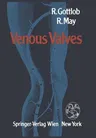 Venous Valves: Morphology, Function, Radiology, Surgery (Softcover Reprint of the Original 1st 1986)