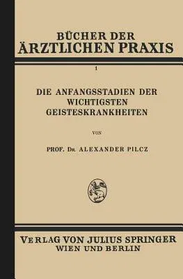 Die Anfangsstadien Der Wichtigsten Geisteskrankheiten: Band 1 (Softcover Reprint of the Original 1st 1928)