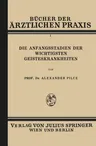 Die Anfangsstadien Der Wichtigsten Geisteskrankheiten: Band 1 (Softcover Reprint of the Original 1st 1928)