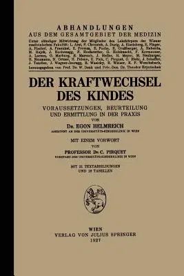 Der Kraftwechsel Des Kindes: Voraussetzungen, Beurteilung Und Ermittlung in Der Praxis (1927)