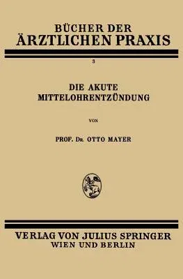 Die Akute Mittelohrentzündung: Band 3 (1928)