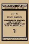 Feinstarbeit, Rechnen Und Messen Im Lehren-, Vorrichtungs- Und Werkzeugbau (1941)