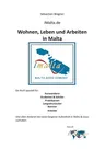 iMalta.de - Wohnen, Leben & Arbeiten in Malta: Ein Buch speziell für: Auswanderer, Studenten & Schüler, Praktikanten, Langzeiturlauber, Rentner, Arbei