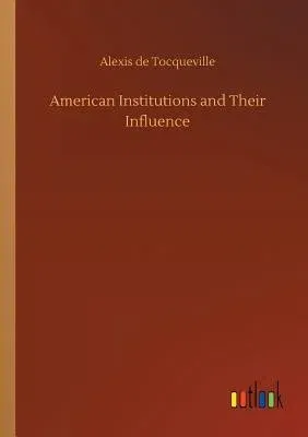 American Institutions and Their Influence