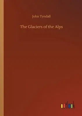 The Glaciers of the Alps