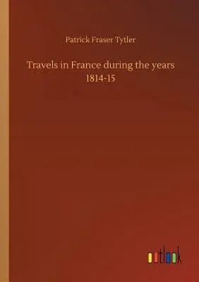 Travels in France during the years 1814-15