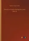 Travels in France during the years 1814-15