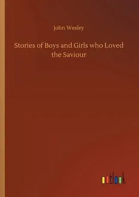 Stories of Boys and Girls who Loved the Saviour