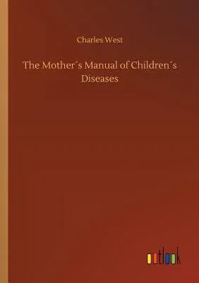 The Mother´s Manual of Children´s Diseases