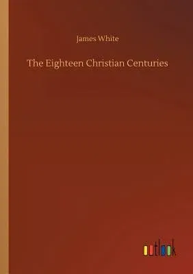 The Eighteen Christian Centuries