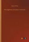 The Eighteen Christian Centuries