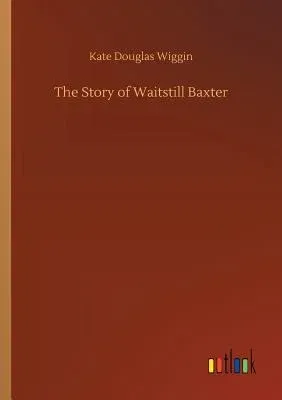 The Story of Waitstill Baxter