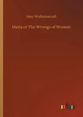 Maria or The Wrongs of Woman