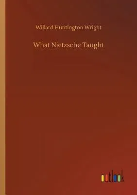 What Nietzsche Taught