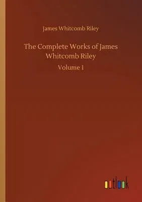 The Complete Works of James Whitcomb Riley