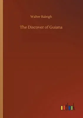 The Discover of Guiana