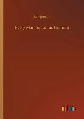 Every Man out of his Humour