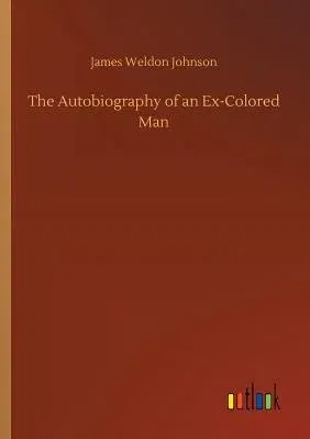 The Autobiography of an Ex-Colored Man