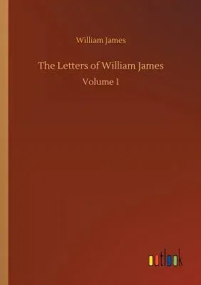 The Letters of William James