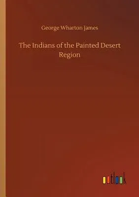 The Indians of the Painted Desert Region