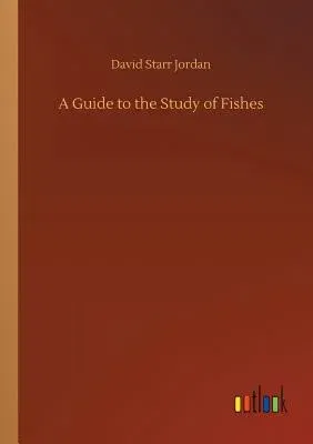 A Guide to the Study of Fishes