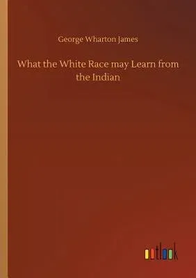 What the White Race may Learn from the Indian