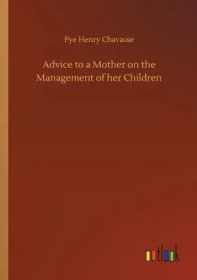 Advice to a Mother on the Management of her Children