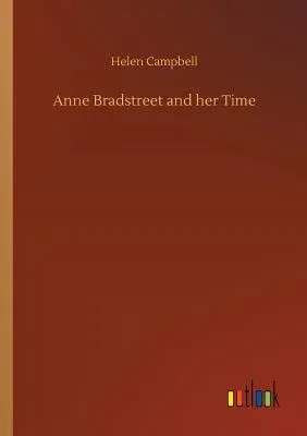 Anne Bradstreet and her Time