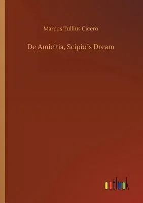 De Amicitia, Scipio´s Dream