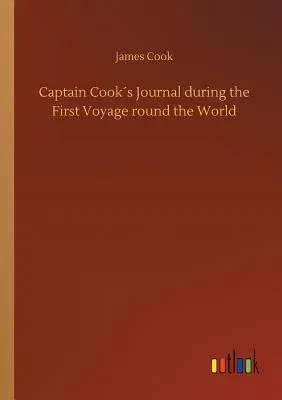 Captain Cook´s Journal during the First Voyage round the World