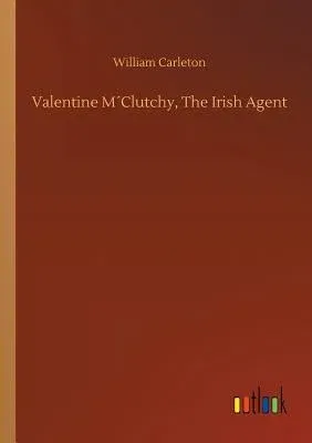 Valentine M´Clutchy, The Irish Agent