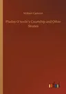 Phelim O´toole´s Courtship and Other Stories