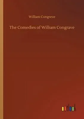 The Comedies of William Congrave