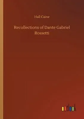 Recollections of Dante Gabriel Rossetti