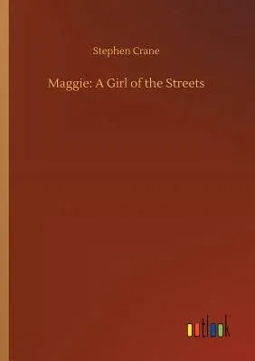 Maggie: A Girl of the Streets