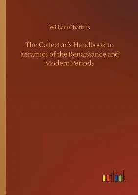 The Collector´s Handbook to Keramics of the Renaissance and Modern Periods